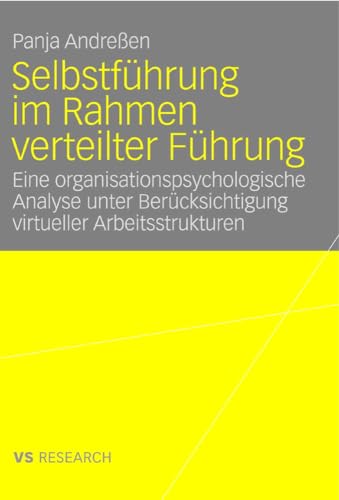 Selbstführung im Rahmen verteilter Führung: Eine organisationspsychologische Analyse unter Berücksichtigung virtueller Arbeitsstrukturen - Click to Buy