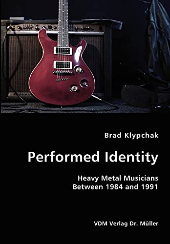 Performed Identity- Heavy Metal Musicians Between 1984 and 1991 - Click to Buy