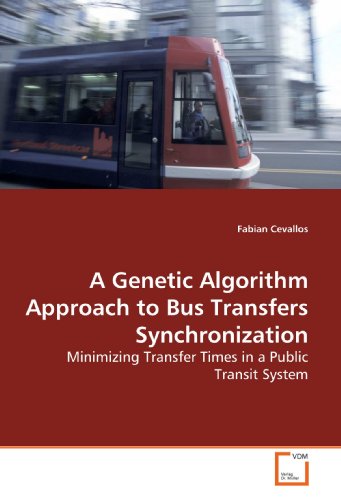 A Genetic Algorithm Approach to Bus Transfers Synchronization: Minimizing Transfer Times in a Public Transit System - Click to Buy