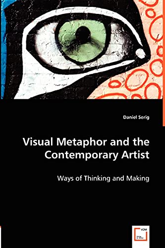 Visual Metaphor and the Contemporary Artist: Ways of Thinking and Making - Click to Buy