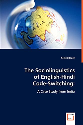 The Sociolinguistics of English-Hindi Code-Switching:: A Case Study from India (German Edition) - Click to Buy