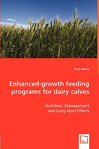 Enhanced-growth feeding programs for dairy calves: Nutrition, management and long-term effects - Click to Buy