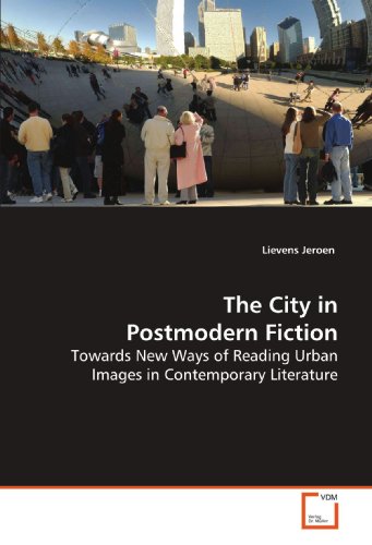 The City in Postmodern Fiction: Towards New Ways of Reading Urban Images in Contemporary Literature - Click to Buy