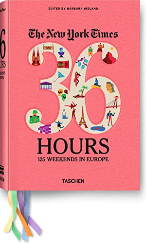 The New York Times: 36 Hours 125 Weekends in Europe - Click to Buy