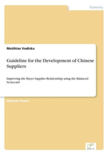 Guideline for the Development of Chinese Suppliers: Improving the Buyer Supplier Relationship using the Balanced Scorecard - Click to Buy