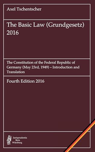 The Basic Law (Grundgesetz) 2016: The Constitution of the Federal Republic of Germany (May 23rd, 1949) - Introduction and Translation - Click to Buy