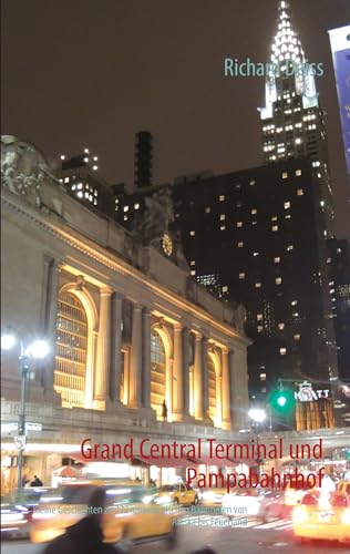 Grand Central Terminal und Pampabahnhof: Kleine Geschichten zu 222 amerikanischen Bahnhöfen von Alaska bis Feuerland