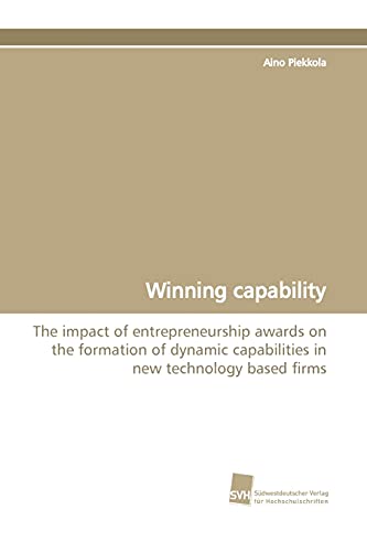 Winning capability: The impact of entrepreneurship awards on the formation of dynamic capabilities in new technology based firms