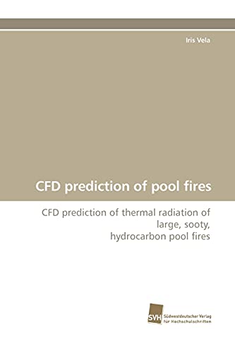 CFD prediction of pool fires: CFD prediction of thermal radiation of large, sooty, hydrocarbon pool fires - Click to Buy