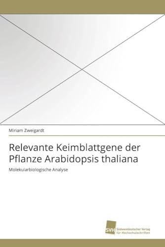 Relevante Keimblattgene der Pflanze Arabidopsis thaliana: Molekularbiologische Analyse - Click to Buy