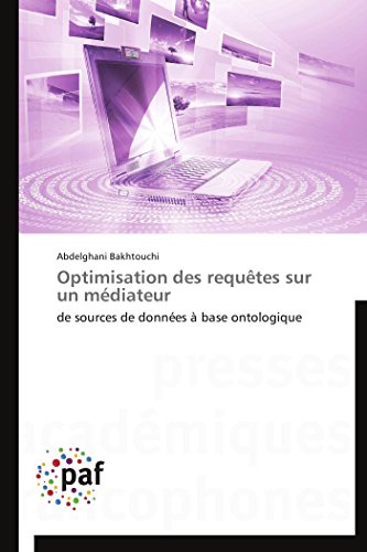 Optimisation des requêtes sur un médiateur: de sources de données à base ontologique (French Edition) - Click to Buy