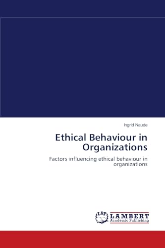 Ethical Behaviour in Organizations: Factors influencing ethical behaviour in organizations