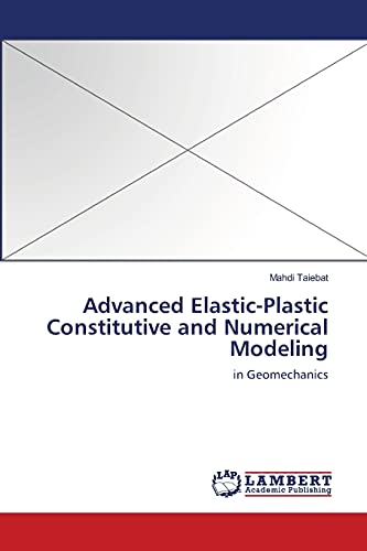 Advanced Elastic-Plastic Constitutive and Numerical Modeling: in Geomechanics - Click to Buy