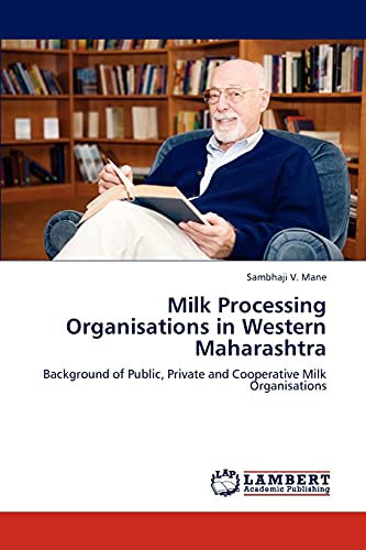 Milk Processing Organisations in Western Maharashtra: Background of Public, Private and Cooperative Milk Organisations