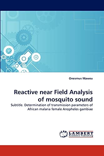 Reactive near Field Analysis of mosquito sound: Subtitle. Determination of transmission parameters of African malaria female Anopheles gambiae - Click to Buy