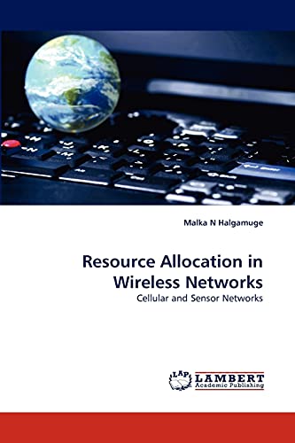 Resource Allocation in Wireless Networks: Cellular and Sensor Networks - Click to Buy