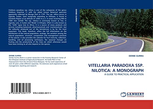 VITELLARIA PARADOXA SSP. NILOTICA: A MONOGRAPH: A GUIDE TO PRACTICAL APPLICATION - Click to Buy