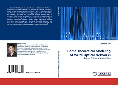 Game-Theoretical Modeling of WDM Optical Networks: Design, Analysis and Algorithms - Click to Buy