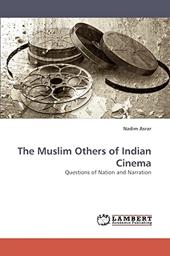 The Muslim Others of Indian Cinema: Questions of Nation and Narration - Click to Buy