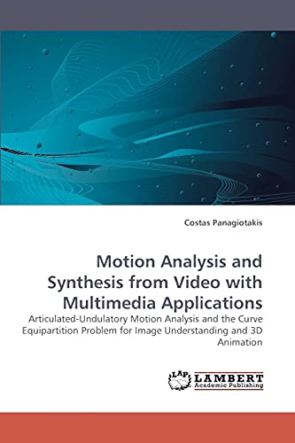 Motion Analysis and Synthesis from Video with Multimedia Applications: Articulated-Undulatory Motion Analysis and the Curve Equipartition Problem for Image Understanding and 3D Animation