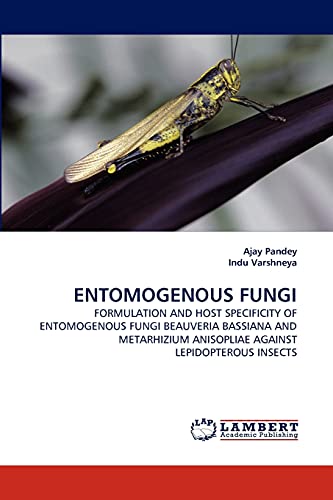 ENTOMOGENOUS FUNGI: FORMULATION AND HOST SPECIFICITY OF ENTOMOGENOUS FUNGI BEAUVERIA BASSIANA AND METARHIZIUM ANISOPLIAE AGAINST LEPIDOPTEROUS INSECTS