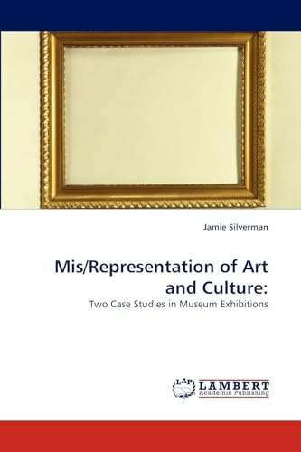 Mis/Representation of Art and Culture:: Two Case Studies in Museum Exhibitions - Click to Buy