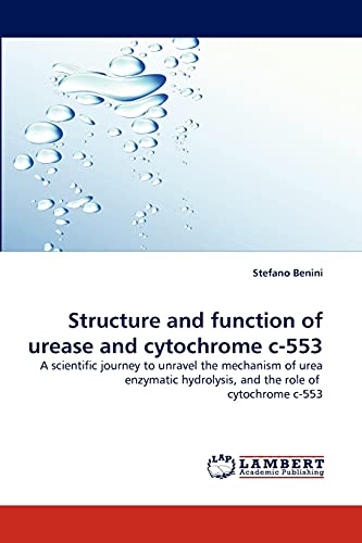 Structure and function of urease and cytochrome c-553: A scientific journey to unravel the mechanism of urea enzymatic hydrolysis, and the role of cytochrome c-553 - Click to Buy
