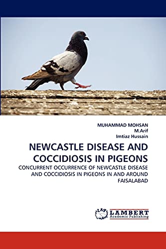 NEWCASTLE DISEASE AND COCCIDIOSIS IN PIGEONS: CONCURRENT OCCURRENCE OF NEWCASTLE DISEASE AND COCCIDIOSIS IN PIGEONS IN AND AROUND FAISALABAD