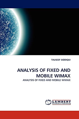 ANALYSIS OF FIXED AND MOBILE WIMAX: ANALYSIS OF FIXED AND MOBILE WIMAX - Click to Buy