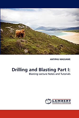 Drilling and Blasting Part I:: Blasting Lecture Notes and Tutorials - Click to Buy