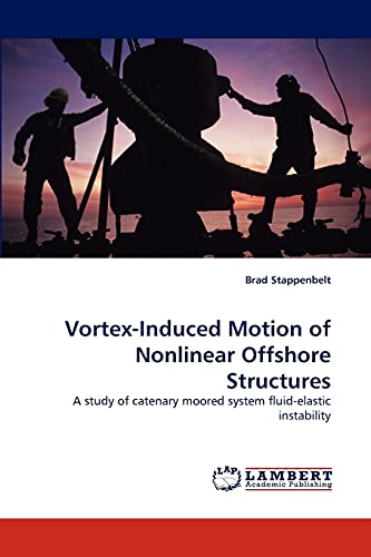 Vortex-Induced Motion of Nonlinear Offshore Structures: A study of catenary moored system fluid-elastic instability - Click to Buy