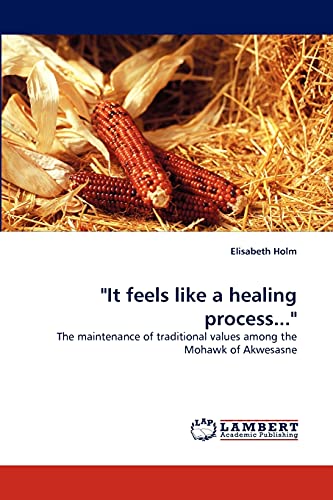 "It feels like a healing process...": The maintenance of traditional values among the Mohawk of Akwesasne - Click to Buy