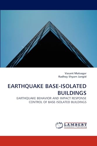 EARTHQUAKE BASE-ISOLATED BUILDINGS: EARTHQUAKE BEHAVIOR AND IMPACT RESPONSE CONTROL OF BASE-ISOLATED BUILDINGS