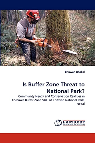 Is Buffer Zone Threat to National Park?: Community Needs and Conservation Realities in Kolhuwa Buffer Zone VDC of Chitwan National Park, Nepal