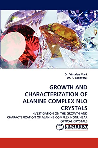 GROWTH AND CHARACTERIZATION OF ALANINE COMPLEX NLO CRYSTALS: INVESTIGATION ON THE GROWTH AND CHARACTERIZATION OF ALANINE COMPLEX NONLINEAR OPTICAL CRYSTALS