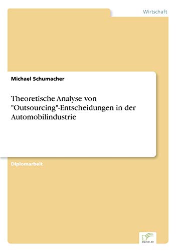 Theoretische Analyse von "Outsourcing"-Entscheidungen in der Automobilindustrie - Click to Buy
