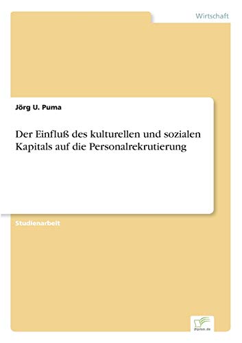 Der Einfluß des kulturellen und sozialen Kapitals auf die Personalrekrutierung - Click to Buy