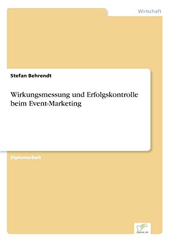 Wirkungsmessung und Erfolgskontrolle beim Event-Marketing (German Edition)