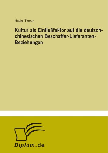 Kultur als Einflußfaktor auf die deutsch-chinesischen Beschaffer-Lieferanten-Beziehungen (German Edition) - Click to Buy