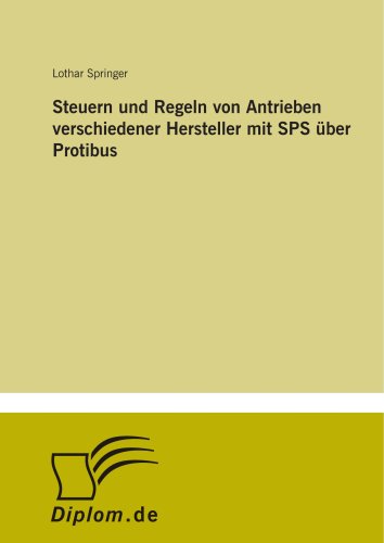 Steuern und Regeln von Antrieben verschiedener Hersteller mit SPS über Protibus (German Edition) - Click to Buy