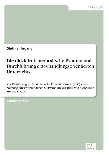 Die didaktisch-methodische Planung und Durchführung eines handlungsorientierten Unterrichts (German Edition)