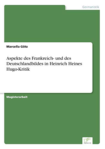 Aspekte des Frankreich- und des Deutschlandbildes in Heinrich Heines Hugo-Kritik - Click to Buy