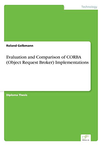 Evaluation and Comparison of CORBA (Object Request Broker) Implementations - Click to Buy
