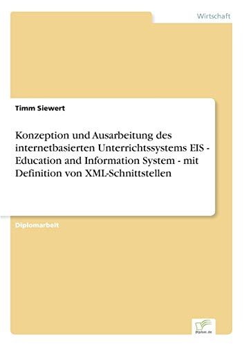 Konzeption und Ausarbeitung des internetbasierten Unterrichtssystems EIS - Education and Information System - mit Definition von XML-Schnittstellen - Click to Buy