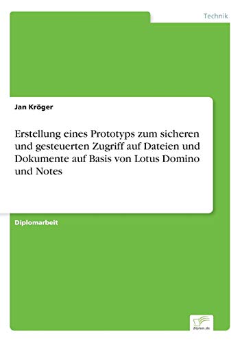 Erstellung eines Prototyps zum sicheren und gesteuerten Zugriff auf Dateien und Dokumente auf Basis von Lotus Domino und Notes (German Edition) - Click to Buy