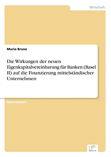 Die Wirkungen der neuen Eigenkapitalvereinbarung für Banken (Basel II) auf die Finanzierung mittelständischer Unternehmen - Click to Buy