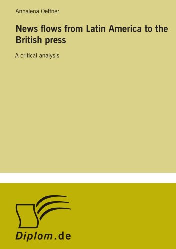 News flows from Latin America to the British press: A critical analysis - Click to Buy