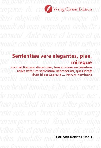 Sententiae vere elegantes, piae, mireque: cum ad linguam discendam, tum animum excolendum utiles veterum sapientûm Hebraeorum, quas Pirq? ?vôt id est Capitula ... Patrum nominant - Click to Buy