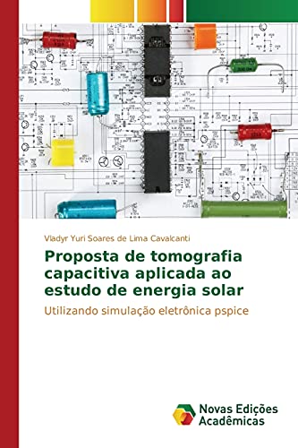 Proposta de tomografia capacitiva aplicada ao estudo de energia solar: Utilizando simulação eletrônica pspice
