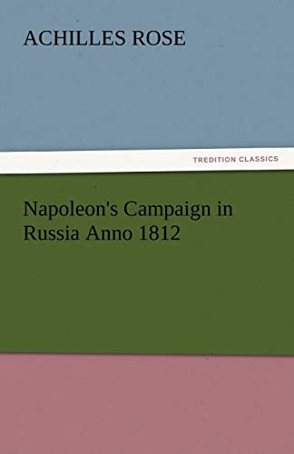 Napoleon's Campaign in Russia Anno 1812 (TREDITION CLASSICS) - Click to Buy